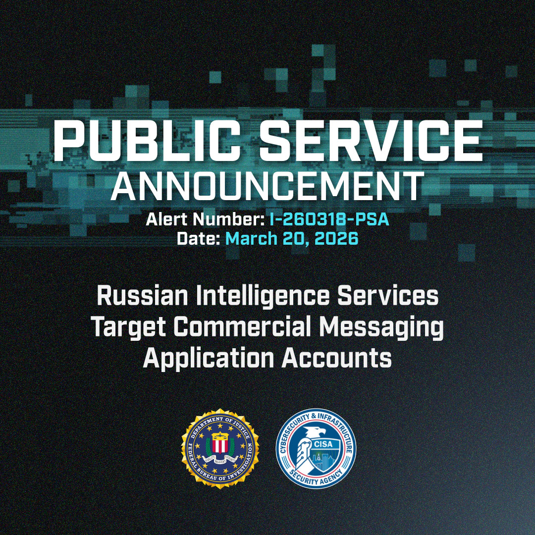 Thông báo số I-032026-PSA được FBI và CISA phối hợp ban hành ngày 20/3/2026 nhằm cảnh báo về chiến dịch lừa đảo của tình báo Nga.