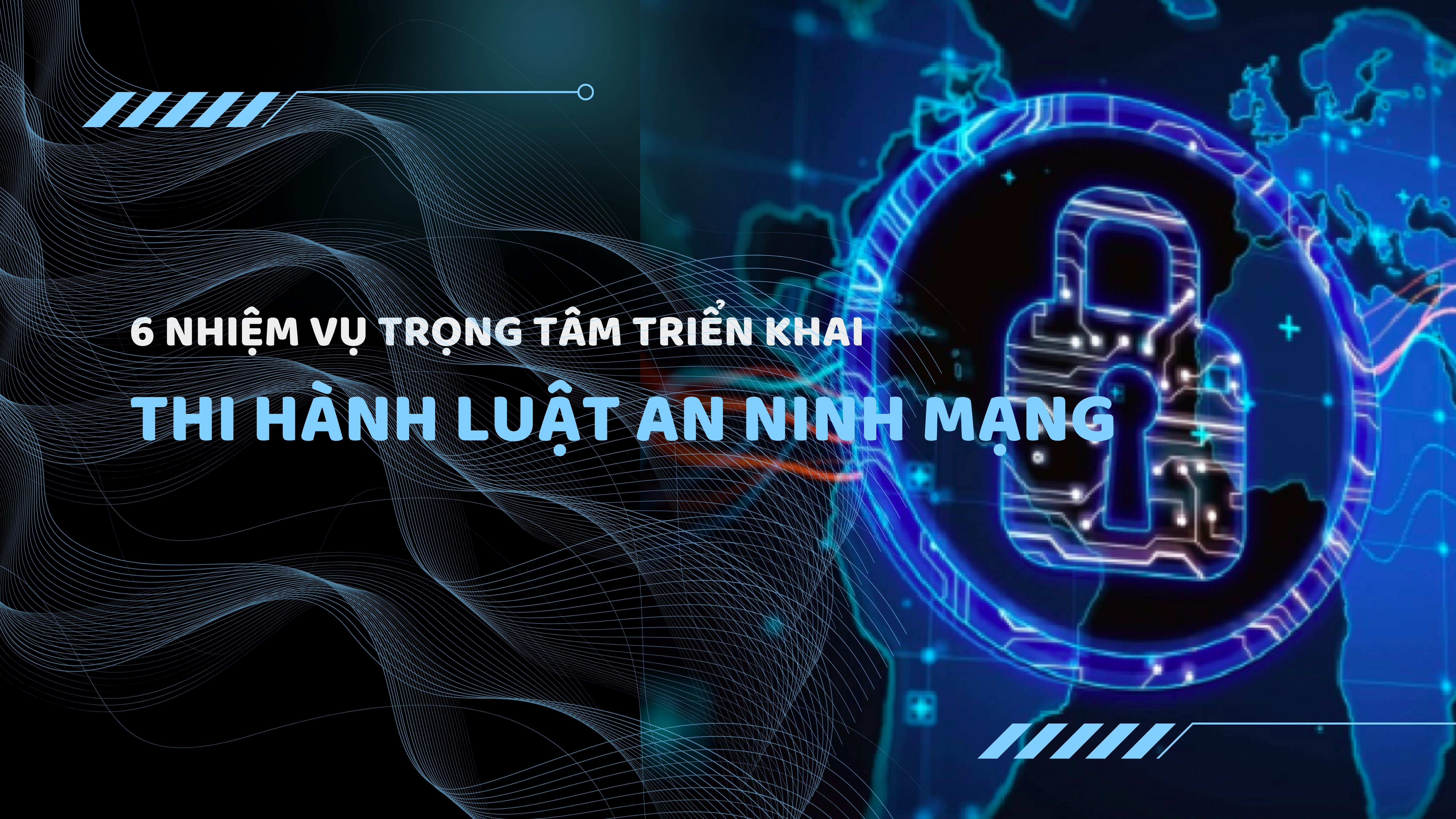 6 nhóm nhiệm vụ trọng tâm triển khai thi hành Luật An ninh mạng
