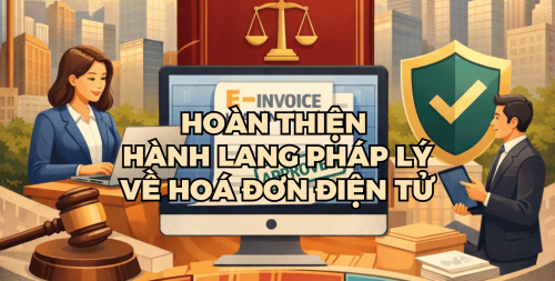 Hoàn thiện hành lang pháp lý về hoá đơn điện tử: Đòn bẩy cho minh bạch tài chính