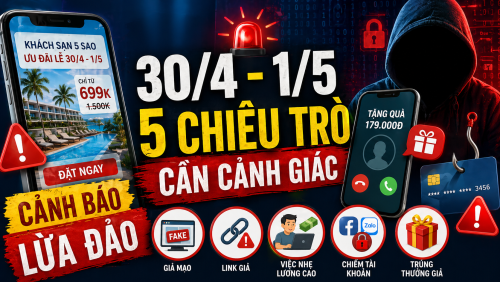 Lừa đảo bủa vây dịp 30/4 - 1/5: Đừng biến kỳ nghỉ giá rẻ thành trả giá đắt