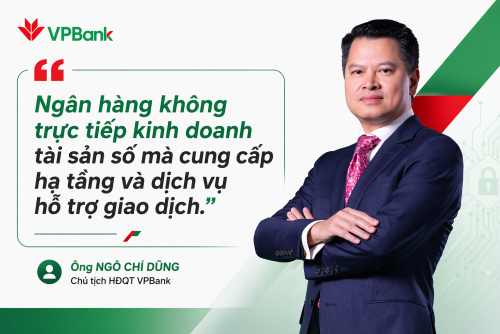Chủ tịch VPBank: Ngân hàng không trực tiếp kinh doanh tài sản số mà cung cấp hạ tầng và dịch vụ hỗ trợ giao dịch