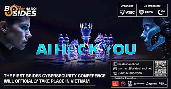 Hiệp hội An ninh mạng quốc gia đồng tổ chức sự kiện bảo mật quốc tế phi lợi nhuận BSides Hanoi 2025 - “AI Hack You”
