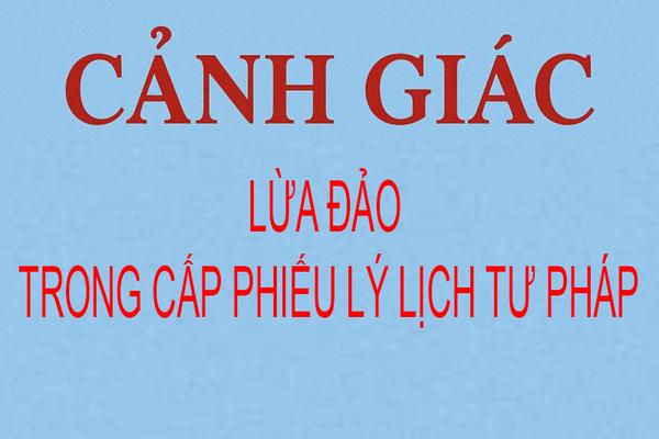 Công an cảnh báo chiêu lừa “cấp nhanh” phiếu lý lịch tư pháp