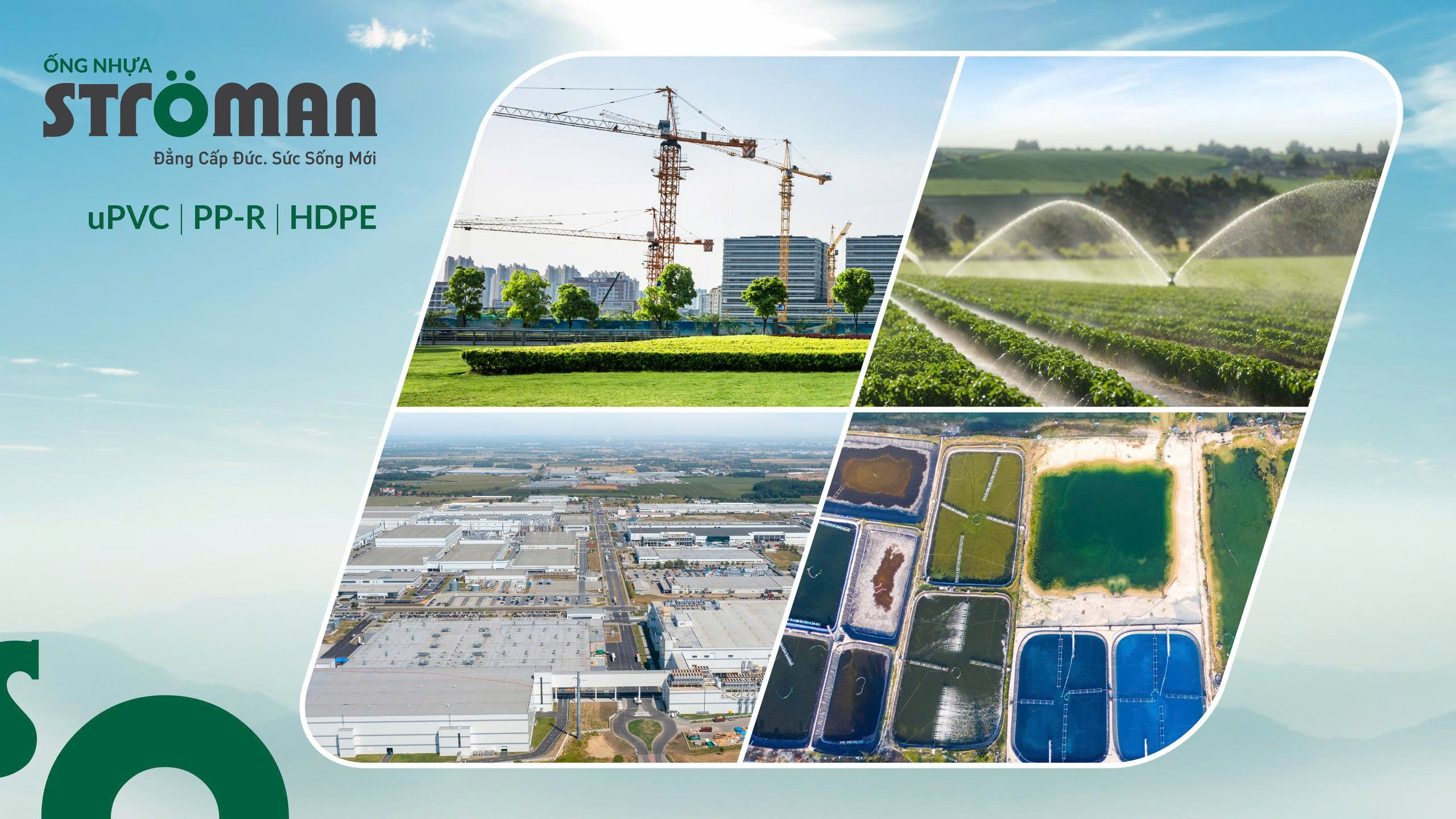 Ống nhựa Stroman đáp ứng đa dạng các nhu cầu xây dựng từ dân dụng, hạ tầng công nghiệp đến tưới tiêu nông nghiệp, nuôi trồng thuỷ hải sản