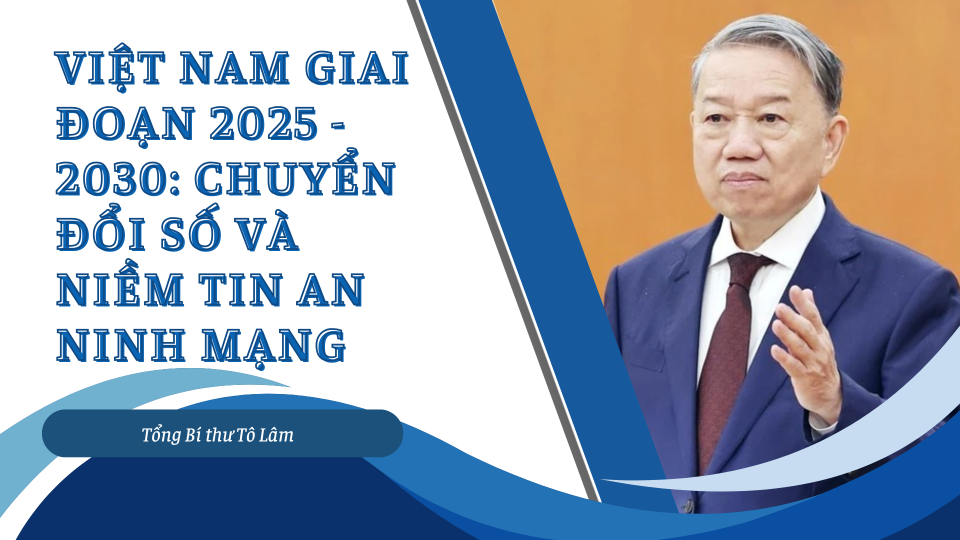 Việt Nam giai đoạn 2025 -2030: Chuyển đổi số và niềm tin an ninh mạng
