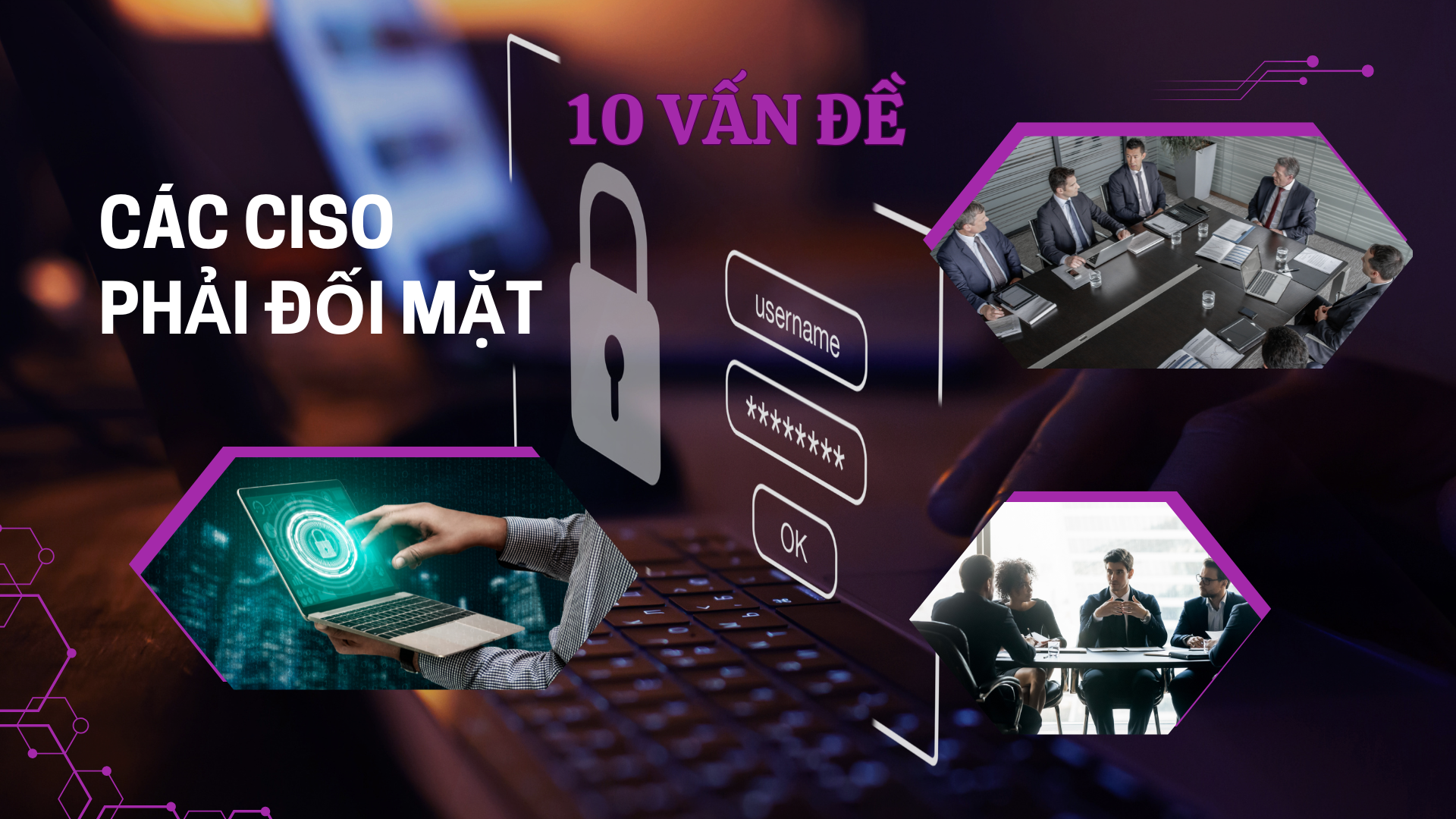 Các Giám đốc An ninh thông tin phải đối mặt với nhiều thách thức bảo mật hơn so với trước kia